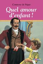 Couverture du livre « Romans classiques - t18 - quel amour d'enfant ! » de Comtesse de Segur aux éditions Casterman