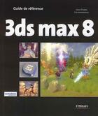 Couverture du livre « 3ds max 8 » de Couwenbergh J-P. aux éditions Eyrolles