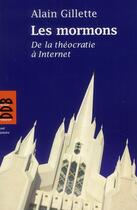 Couverture du livre « Les mormons - de la theocratie a internet » de Gillette Alain aux éditions Desclee De Brouwer