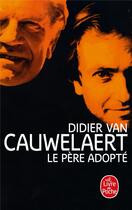 Couverture du livre « Le père adopté » de Didier Van Cauwelaert aux éditions Le Livre De Poche