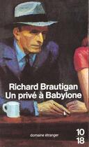 Couverture du livre « Un Prive A Babylone » de Richard Brautigan aux éditions 10/18