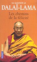 Couverture du livre « Les chemins de la félicité » de Dalai-Lama S S L. aux éditions Pocket