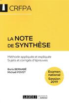 Couverture du livre « La note de synthèse ; méthode appliquée et expliquée, sujets et corrigés d'epreuves (édition 2019) » de Boris Bernabe et Michael Poyet aux éditions Lgdj