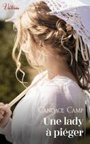 Couverture du livre « Une lady à piéger » de Candace Camp aux éditions Harlequin