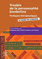 Couverture du livre « Trouble de la personnalité borderline ; pratiques thérapeutiques ; le guide du clinicien » de Ueli Kramer et Collectif et Stephane Kolly et Patrick Charbon aux éditions Elsevier-masson