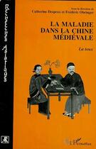 Couverture du livre « La maladie dans la chine médiévale ; la toux » de Catherine Despeux et Frederic Obringer aux éditions Editions L'harmattan