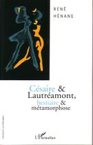 Couverture du livre « Césaire & Lautréamont, bestiaire & métamorphose » de Rene Henane aux éditions Editions L'harmattan