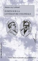 Couverture du livre « Écrits sur la littérature coloniale » de Marius Ary-Leblond aux éditions Editions L'harmattan