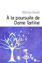 Couverture du livre « À la poursuite de dame tartine » de Myriam Darde aux éditions Le Manuscrit