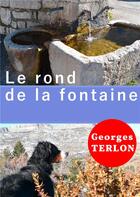 Couverture du livre « Le rond de la fontaine » de Georges Terlon aux éditions Books On Demand