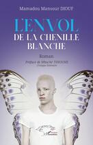 Couverture du livre « L'envol de la chenille blanche » de Mamadou Mansour Diouf aux éditions L'harmattan