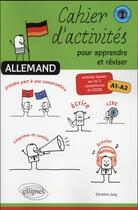 Couverture du livre « Allemand. cahier d'activites pour apprendre et reviser. activites basees sur les 5 competences du ce » de Jung/Scheid aux éditions Ellipses