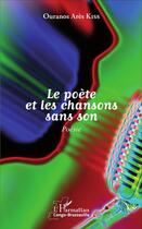 Couverture du livre « Le poète et les chansons sans son » de Ouranos Ares Kiss aux éditions L'harmattan