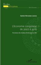 Couverture du livre « L'économie congolaise de 2007 à 2016 ; persistance des facteurs d'enlisement en RDC » de Gaston Mutamba-Lukusa aux éditions L'harmattan