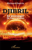 Couverture du livre « Dijbril, le messager de l'apocalypse » de Richard Guérin aux éditions L'harmattan