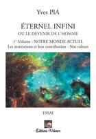 Couverture du livre « Éternel infini ; ou le devenir de l'homme » de Yves Pia aux éditions Velours