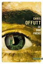 Couverture du livre « Le bon frère » de Chris Offutt aux éditions Gallmeister