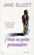 Couverture du livre « J'étais sa petite prisonnière » de Jane Elliott aux éditions City