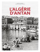Couverture du livre « L'Algérie d'antan » de Philippe Lamarque aux éditions Herve Chopin