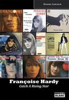 Couverture du livre « Françoise Hardy ; catch a rising star » de Daniel Lesueur aux éditions Le Camion Blanc