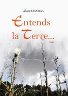 Couverture du livre « Entends la terre... » de Liliana Stanescu aux éditions Melibee