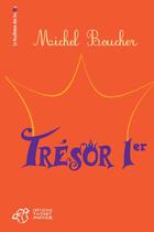 Couverture du livre « Trésor 1er » de Michel Boucher aux éditions Thierry Magnier