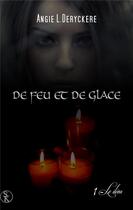 Couverture du livre « De feu et de glace Tome 1 ; le déni » de Angie L. Deryckere aux éditions Sharon Kena