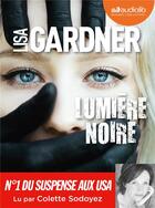 Couverture du livre « Lumiere noire » de Lisa Gardner aux éditions Audiolib