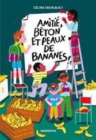 Couverture du livre « Amitiés, béton et peaux de bananes » de Celine Gourjault aux éditions Amaterra