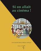 Couverture du livre « Si on allait au cinema ! » de Mathieu De Muizon et Anne Gourdet-Mares aux éditions A Dos D'ane