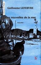 Couverture du livre « Des nouvelles de la mer » de Guillaume Lefebvre aux éditions Editions Encre Rouge