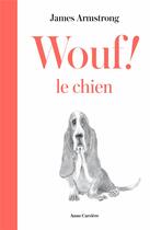 Couverture du livre « Wouf ! le chien » de James Armstrong aux éditions Anne Carriere