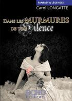 Couverture du livre « Dans les murmures de ton silence » de Carol Longatte aux éditions Echo Editions