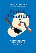 Couverture du livre « Perles de culture : dans les coulisses de la création des oeuvres » de David Abiker et Julien Bordier aux éditions Mercileslivres