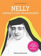 Couverture du livre « Nelly : Portrait d'une incandescente » de Laure Gombault aux éditions Emmanuel