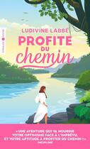 Couverture du livre « Profite du chemin » de Ludivine Labbe aux éditions Eyrolles