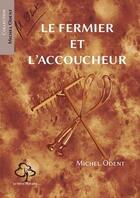 Couverture du livre « Le fermier et l'accoucheur » de Michel Odent aux éditions Hetre Myriadis