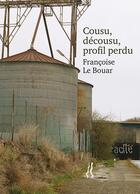 Couverture du livre « Cousu, décusu, profil perdu » de Philippe Lekeuche et Francois Le Bouar aux éditions L'herbe Qui Tremble