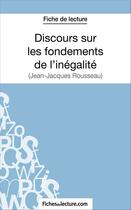 Couverture du livre « Discours sur les fondements de l'inégalité de Jean-Jacques Rousseau : analyse complète de l'oeuvre » de Fabienne Molton aux éditions Fichesdelecture.com