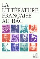 Couverture du livre « Litt. francaise bac » de Bernard Et Alii aux éditions Belin
