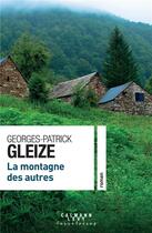 Couverture du livre « La montagne des autres » de Georges-Patrick Gleize aux éditions Calmann-levy