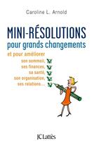 Couverture du livre « Mini-résolutions pour grands changements » de Caroline Arnold aux éditions Lattes