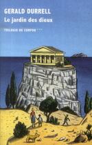 Couverture du livre « Trilogie de Corfou Tome 3 : le jardin des dieux » de Gerald Durrell aux éditions Table Ronde