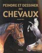 Couverture du livre « Peindre et dessiner des chevaux » de Jennifer Bell aux éditions Vigot