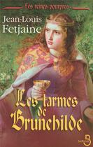 Couverture du livre « Les larmes de Brunehilde » de Jean-Louis Fetjaine aux éditions Belfond
