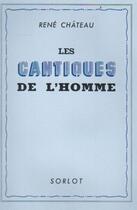 Couverture du livre « Les cantiques de l'homme » de Rene Chateau aux éditions Nel