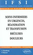 Couverture du livre « Soins infirmiers : urgences, reanimation et transfusion - brulures - douleur - n 12 » de Eisenberg/Mayeur aux éditions Ellipses