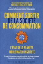 Couverture du livre « Comment sortir de la société de consommation ? » de Yann Arthus-Bertrand aux éditions La Martiniere