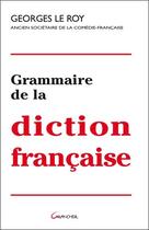 Couverture du livre « Grammaire de la diction française » de Georges Leroy aux éditions Grancher