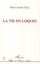 Couverture du livre « La vie en loques » de Marie-Andrée Tall aux éditions L'harmattan